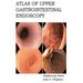 Atlas of Upper Gastrointestinal Endoscopy