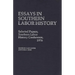 Essays in Southern Labor History: Selected Papers, Southern Labor History Conference, 1976
