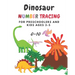 Dinosaur Number tracing for Preschoolers and kids Ages 3-5: Lots of fun learning numbers 0-10 in Dinosaur, Jurassic theme work book for Dinosaur Lover