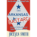 The Arkansas Bastard: My Story of Childhood Abuse and Neglect in the Ozark Mountains
