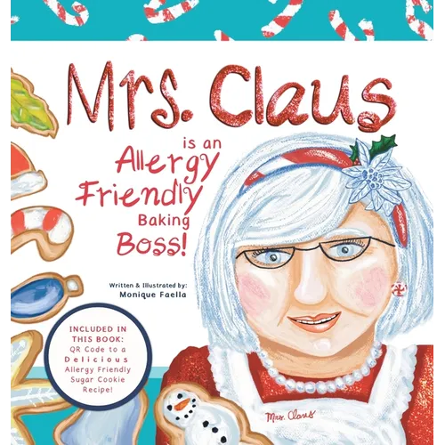 Mrs. Claus is an Allergy Friendly Baking Boss!: A Charming Christmas Story That Includes an Allergy-Friendly Sugar Cookie Recipe.