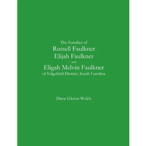 The Families of Russell Faulkner, Elijah Faulkner, and Eligah Melvin Faulkner of Edgefield District, South Carolina