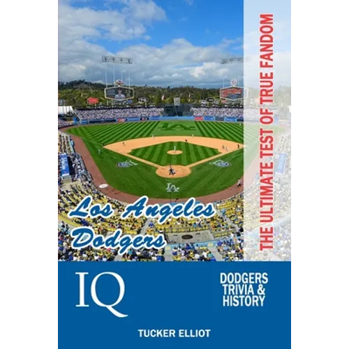 Los Angeles Dodgers IQ: The Ultimate Test of True Fandom