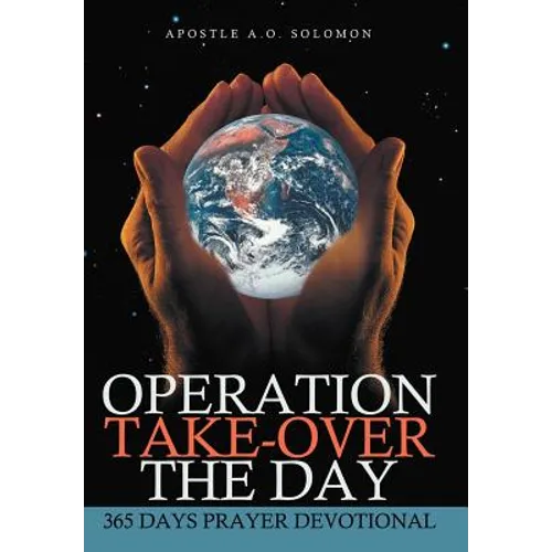 Operation Take-Over the Day: 365 Days Prayer Devotional