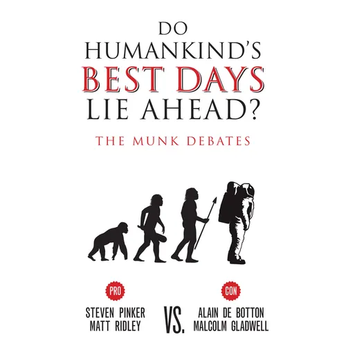 Do Humankind's Best Days Lie Ahead?: The Munk Debates