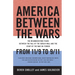 America Between the Wars: From 11/9 to 9/11: The Misunderstood Years Between the Fall of the Berlin Wall and the Start of the War on Terror