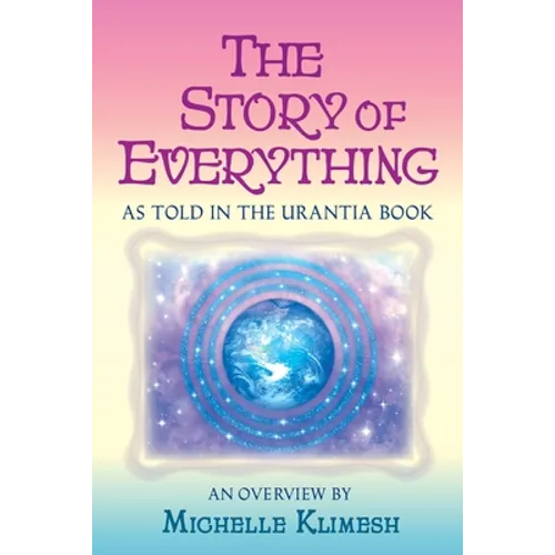 The Story of Everything: As told in The Urantia Book