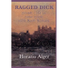 Ragged Dick -Or- Street Life in New York with Boot-Blacks