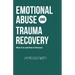 Emotional Abuse and Trauma Recovery: What It Is and How to Recover