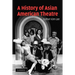 A History of Asian American Theatre