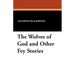 The Wolves of God and Other Fey Stories