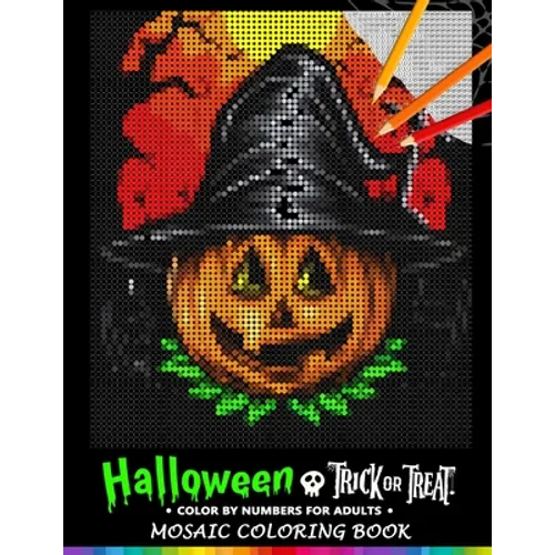 Trick or Treat Halloween Color by Numbers for Adults: Mosaic Coloring Book Stress Relieving Design Puzzle Quest