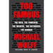 Too Famous: The Rich, the Powerful, the Wishful, the Notorious, the Damned
