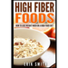 High Fiber Foods: How To Lose Weight When On A High Fiber Diet