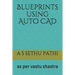 Blueprints using Auto CAD: as per vastu shastra