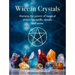 Wiccan Crystals: Harness the Power of Magical Stones for Spells, Rituals, and More