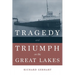 Tragedy and Triumph on the Great Lakes