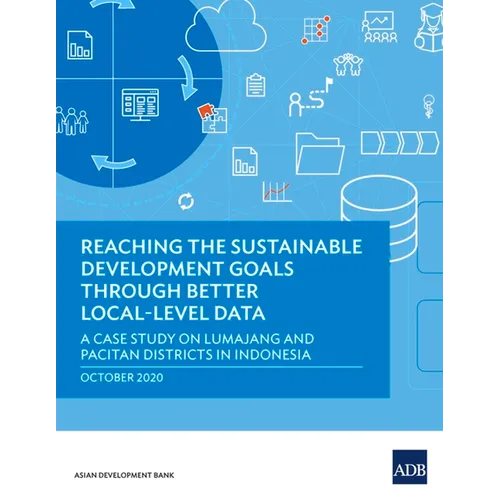 Reaching the Sustainable Development Goals Through Better Local-Level Data: A Case Study of Lumajang and Pacitan Districts in Indonesia