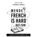 Merde, French is Hard... But Fun!: A Story in Easy French with English Translation