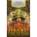 Druidism: How Ancient Druid Practices Can Enrich Your Life Today (Exploring the Mysteries of Celtic Wisdom and Magic)