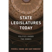 State Legislatures Today: Politics Under the Domes