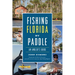 Fishing Florida by Paddle: An Angler's Guide