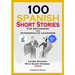 100 Spanish Short Stories for Beginners and Intermediate Learners Learn Spanish with Short Stories + Audio: Spanish Edition Foreign Language Book 1