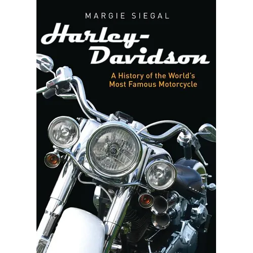 Harley-Davidson: A History of the World's Most Famous Motorcycle