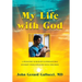 My Life with God: A Pediatric Surgeon's Supernatural Journey While Healing Sick Children