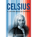 Celsius: A Life and Death by Degrees