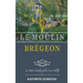 Le Moulin Brégeon, Le Petit Moulin of the Loire Valley: Introduction to the French Lifestyle and a Collection of Recipes