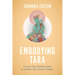Embodying Tara: Twenty-One Manifestations to Awaken Your Innate Wisdom