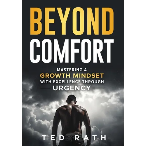 Beyond Comfort: Mastering a Growth Mindset with Excellence Through Urgency