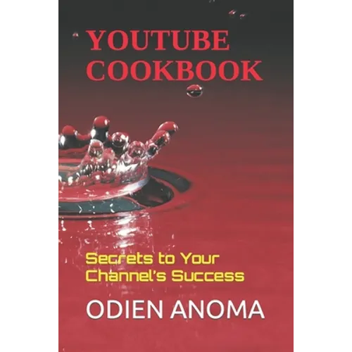 YouTube Cookbook: Secrets to Your Channel's Success