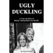 Ugly Duckling: A True Life Story of Beauty, Manipulation and Murder