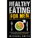 Healthy Eating for Men: Get Back in Shape, Prevent Health problems, Lose Weight and Stay Fit at Any Age