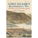 James Selkirk's Revolutionary War: The Memoir of a Continental Sergeant