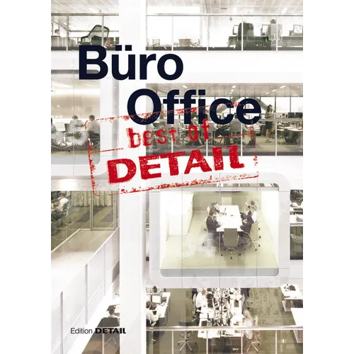Best of Detail: Büro/Office: Ausgewählte Büro-Highlights Aus Detail / Selected Office Highlights from Detail