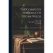 The Complete Writings Of Oscar Wilde: Poems In Prose. Essays And Stories By Lady Wilde