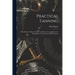 Practical Tanning; a Handbook of Modern Practice and Processes as Applied in the Manufacture of Leather and Allied Products