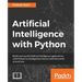 Artificial Intelligence with Python: A Comprehensive Guide to Building Intelligent Apps for Python Beginners and Developers