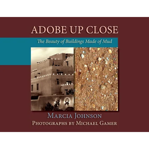 Adobe Up Close: The Beauty of Buildings Made of Mud