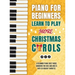 Piano for Beginners - Learn to Play More Christmas Carols: A Beginner Piano Sheet Music Songbook for Kids and Adults with 30 Holiday Favorites