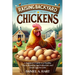 Raising Backyard Chickens: A Beginner's Guide to a Healthy Flock, Boosting Egg Production, and Fresh Eggs for Life!
