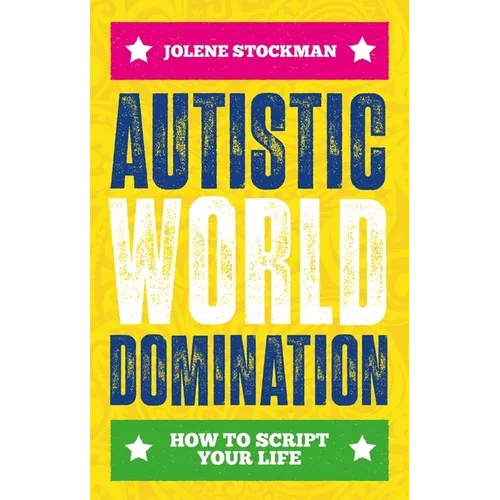 Autistic World Domination: How to Script Your Life