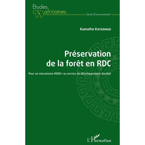 Préservation de la forêt en RDC: Pour un mécanisme REDD+ au service du développement durable