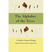The Alphabet of the Trees: A Guide to Nature Writing