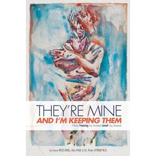 They're Mine and I'm Keeping Them: or, How Freezing My Breast Saved My Breast