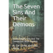The Seven Sins And Their Demons: Seven Deadly Sins And The Connection With Demons