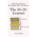 The 80-20 Learner: Shortcuts to Fluency, Knowledge, Skills, and Mastery